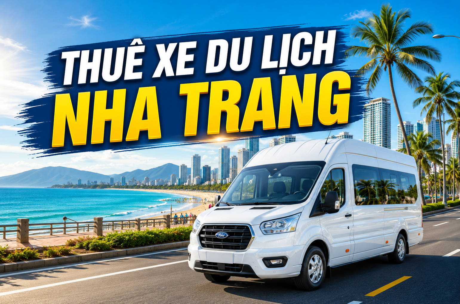 Thuê xe Du lịch Nha Trang: Kinh nghiệm chọn xe an toàn, tiện lợi và tiết kiệm